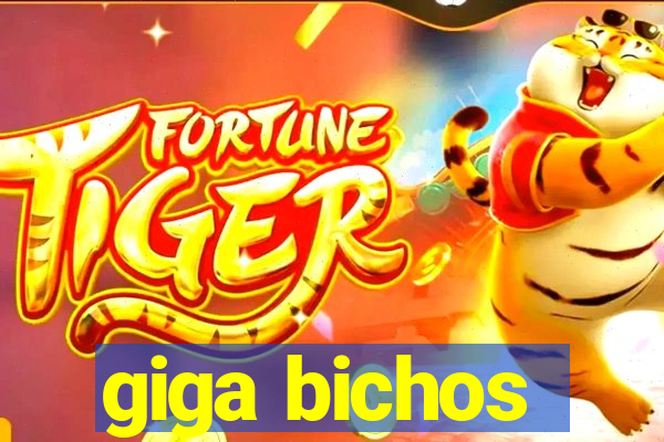 giga bichos